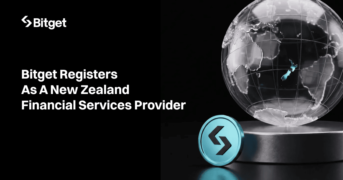 Bitget Secures New Zealand FSP Registration for Multi-Asset Expansion