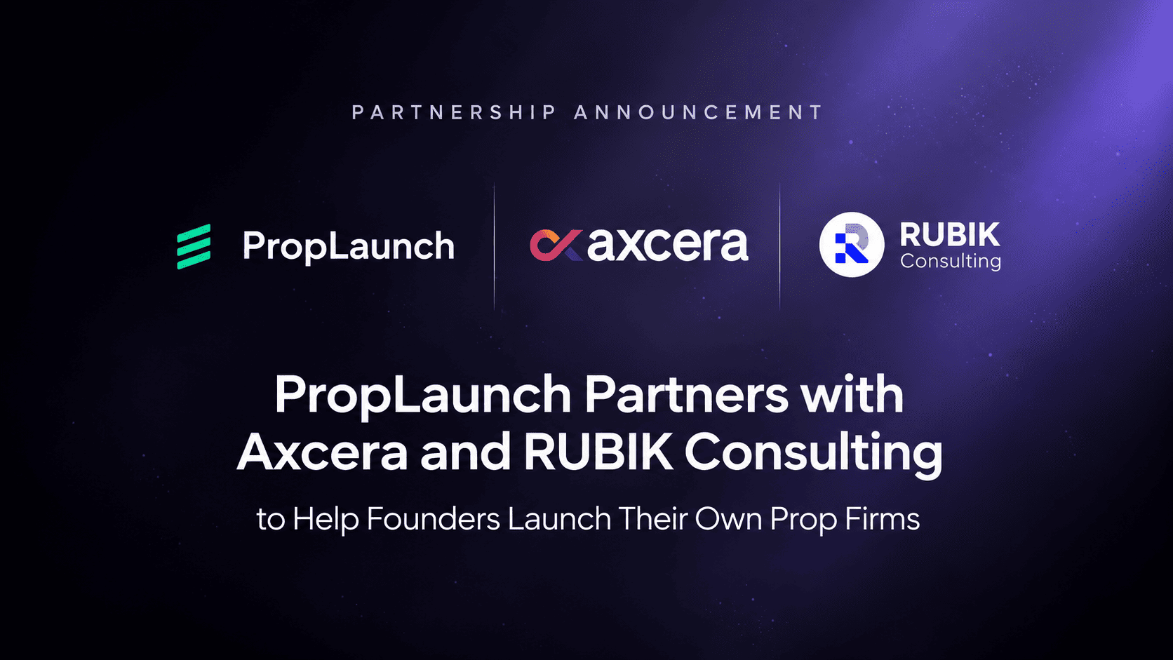 PropLaunch, Axcera, RUBIK Unite to Streamline Prop Firm Setup